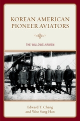 Korean American Pioneer Aviators -  Edward  T. Chang,  Woo Sung Han