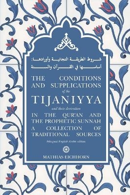 The Conditions and Supplications of the Tijaniyya and their Derivation in the Qur'an and the Prophetic Sunnah - Mathias Eichhorn