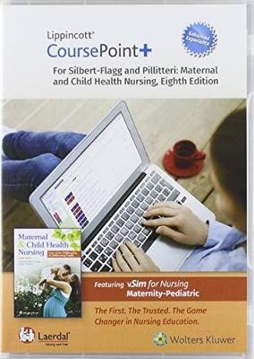 Lippincott CoursePoint+ Enhanced for Silbert-Flagg and Pillitteri's Maternal and Child Health Nursing - JoAnne Silbert-Flagg, Dr. Adele Pillitteri