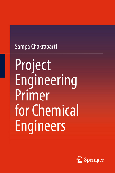 Project Engineering Primer for Chemical Engineers - Sampa Chakrabarti