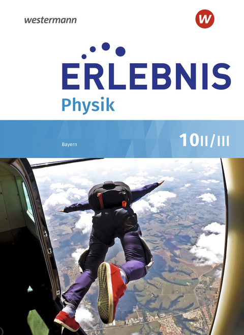 Erlebnis Physik - Ausgabe 2019 für Realschulen in Bayern