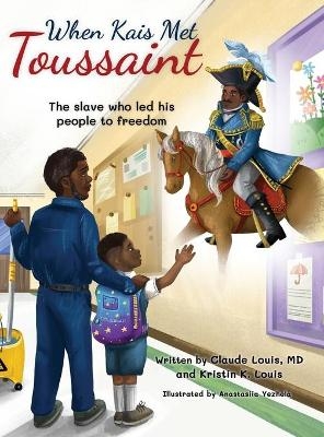 When Kais Met Toussaint - Claude Louis, Kristin J K Louis