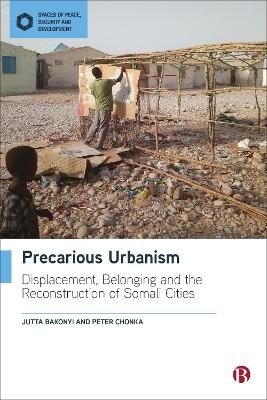 Precarious Urbanism - Jutta Bakonyi, Peter Chonka