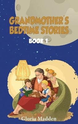 Grandmother's Bedtime Stories - Gloria M Madden