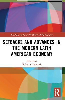Setbacks and Advances in the Modern Latin American Economy - 