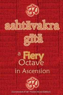 Ashtavakra Gita, A Fiery Octave in Ascension - Vidya Wati