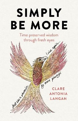 Simply Be More - Clare Antonia Langan
