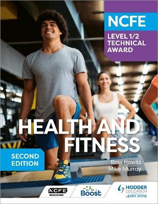 NCFE Level 1/2 Technical Award in Health and Fitness, Second Edition - Ross Howitt, Mike Murray