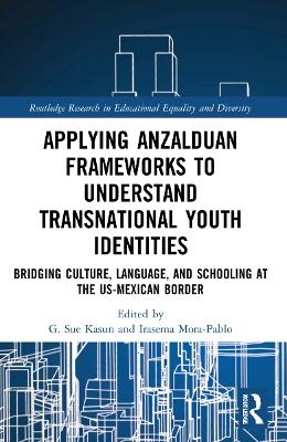 Applying Anzalduan Frameworks to Understand Transnational Youth Identities - 