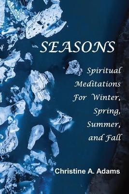 Seasons - Christine A Adams