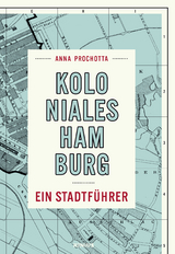 Koloniales Hamburg - Anna Prochotta