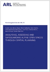 Analysing, assessing and safeguarding Alpine open spaces through spatial planning - Hubert Job, Marius Mayer, Peter Haßlacher, Gero Nischik, Christoph Knauf, Marco Pütz, Josef Essl, Andreas Marlin, Manfred Kopf, Stefan Obkircher