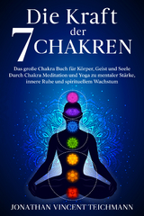 Die Kraft der 7 Chakren - Teichmann Jonathan Vincent