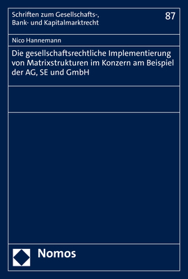 Die gesellschaftsrechtliche Implementierung von Matrixstrukturen im Konzern am Beispiel der AG, SE und GmbH - Nico Hannemann