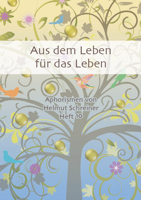 Aus dem Leben für das Leben - Helmut F. Schreiner