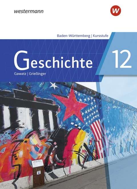 Geschichte - Ausgabe 2021 für die Kursstufe in Baden-Württemberg - Carsten Arbeiter, Nicola Becker-Waßner, Birgit Breiding, Tim Dilger, Andreas Gawatz, Andreas Grießinger, Annette Hansing, Florian Hellberg, Michael Hoffmann, Boris Hucker, Armin Koch, Jochen Mayer, Stefan Schipperges, Kathrin Schwarz, Claudia Humpert