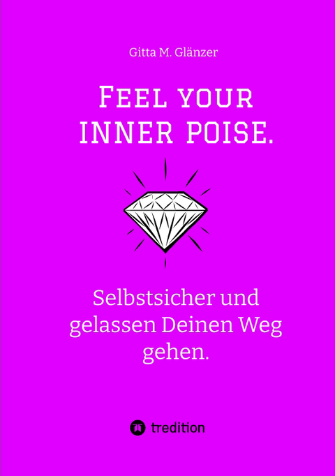 Feel your INNER POISE. - Gitta M. Glänzer