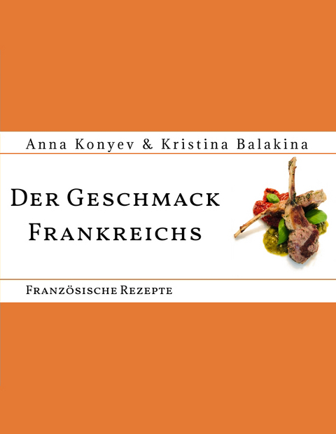 Der Geschmack Frankreichs - Anna Konyev, Kristina Balakina