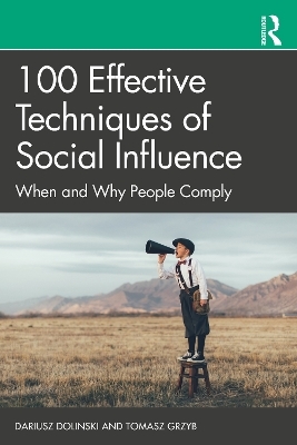 100 Effective Techniques of Social Influence - Dariusz Dolinski, Tomasz Grzyb