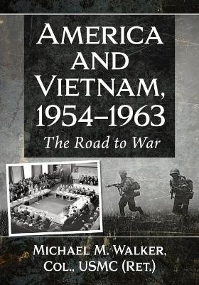 America and Vietnam, 1954-1963 - Michael M. Walker