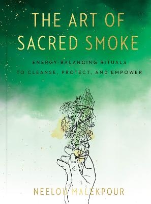 The Art of Sacred Smoke - Neelou Malekpour