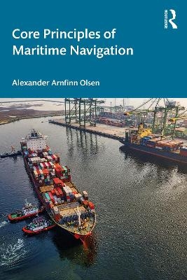 Core Principles of Maritime Navigation - Alexander Arnfinn Olsen