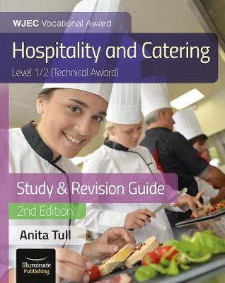 WJEC Level 1/2 Vocational Award Hospitality and Catering (Technical Award) Study & Revision Guide – Revised Edition - Anita Tull