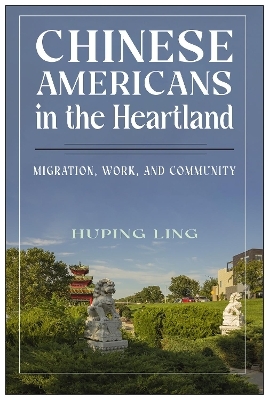 Chinese Americans in the Heartland - Huping Ling