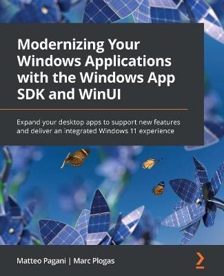 Modernizing Your Windows Applications with the Windows App SDK and WinUI - Matteo Pagani, Marc Plogas