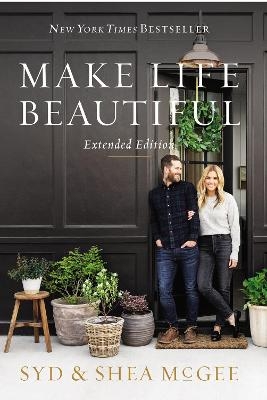 Make Life Beautiful Extended Edition - Syd McGee, Shea McGee