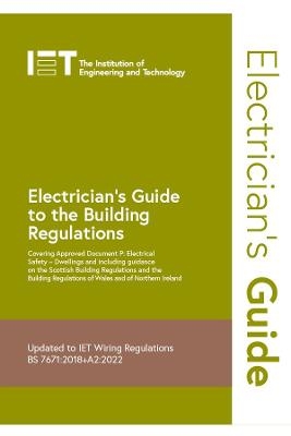 Electrician's Guide to the Building Regulations -  The Institution of Engineering and Technology