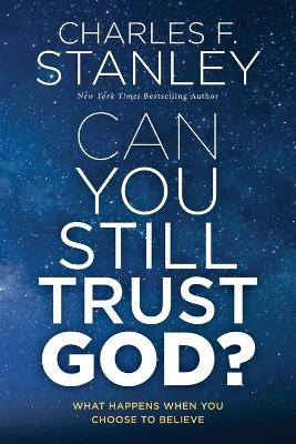 Can You Still Trust God? - Charles F. Stanley