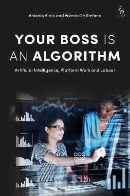 Your Boss Is an Algorithm - Professor Antonio Aloisi, Professor Dr Valerio De Stefano