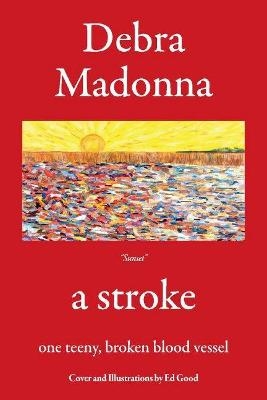 a stroke - Debra Madonna