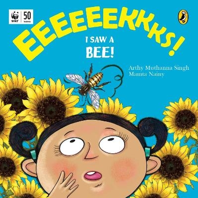 Eeks! I Saw a Bee! - Arthy Muthanna Singh and Mamta Nainy