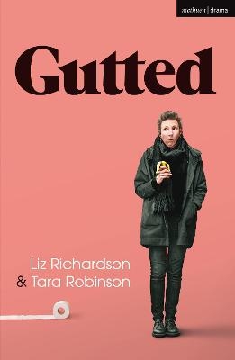 Gutted - Ms Liz Richardson, Tara Robinson