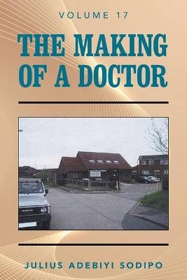 The Making of a Doctor - Julius Adebiyi Sodipo