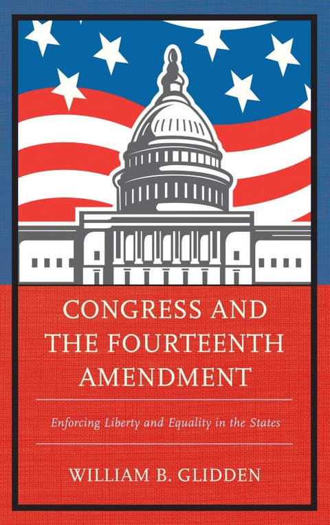 Congress and the Fourteenth Amendment -  William  B. Glidden