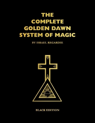 The Complete Golden Dawn System of Magic - Dr Israel Regardie