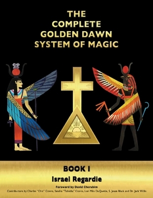 The Complete Golden Dawn System of Magic - Dr Israel Regardie