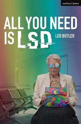 All You Need is LSD - Mr Leo Butler