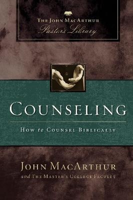 Counseling - John F. MacArthur, Wayne A. Mack,  Master's College Faculty