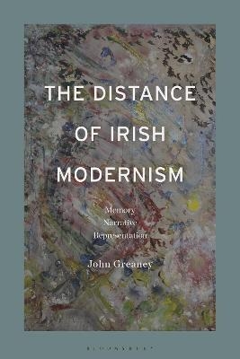 The Distance of Irish Modernism - Dr John Greaney