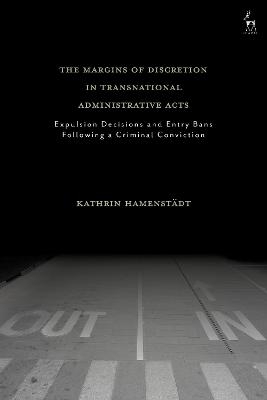 The Margins of Discretion in Transnational Administrative Acts - Kathrin Hamenstädt