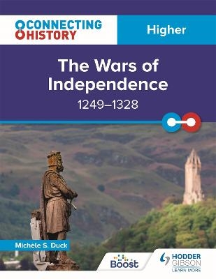 Connecting History: Higher The Wars of Independence, 1249–1328 - Michèle Sine Duck