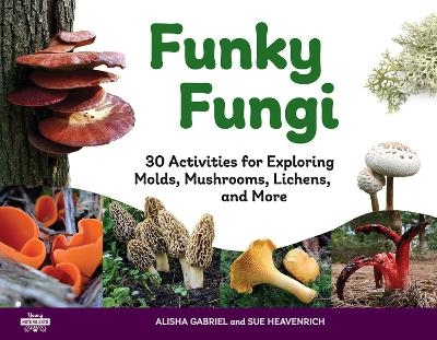 Funky Fungi - Alisha Gabriel, Sue Heavenrich