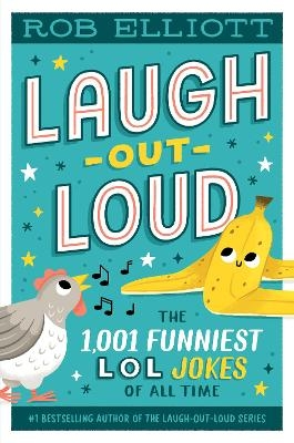 Laugh-Out-Loud: The 1,001 Funniest LOL Jokes of All Time - Rob Elliott