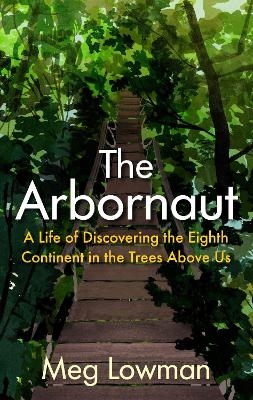 The Arbornaut - Meg Lowman
