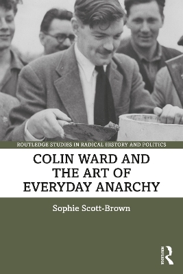 Colin Ward and the Art of Everyday Anarchy - Sophie Scott-Brown