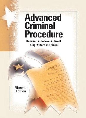 Advanced Criminal Procedure - Wayne R. Lafave, Jerold H. Israel, Nancy J. King, Orin S. Kerr, Eve Brensike Primus